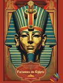 Faraones de Egipto - Libro de colorear para entusiastas de la antigua civilización egipcia