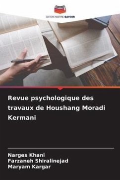 Revue psychologique des travaux de Houshang Moradi Kermani - Khani, Narges;Shiralinejad, Farzaneh;Kargar, Maryam