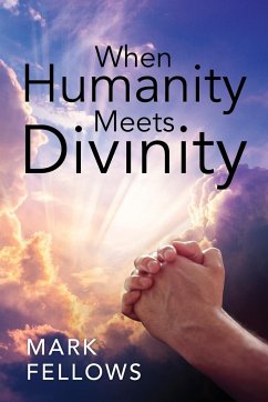 When Humanity Meets Divinity - Fellows, Mark
