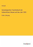 Genealogisches Taschenbuch der freiherrlichen Häuser auf das Jahr 1853