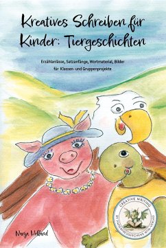 Kreatives Schreiben für Kinder: Tiergeschichten - Holland, Nanja