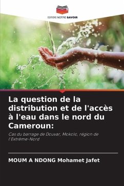 La question de la distribution et de l'accès à l'eau dans le nord du Cameroun: - Mohamet Jafet, MOUM A NDONG