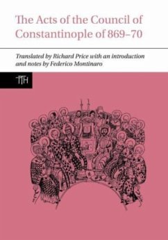 The Acts of the Council of Constantinople of 869-70 - Price, Richard; Montinaro, Federico (University of Tubingen (Germany))