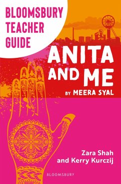 Bloomsbury Teacher Guide: Anita and Me - Kurczij, Kerry; Shah, Zara