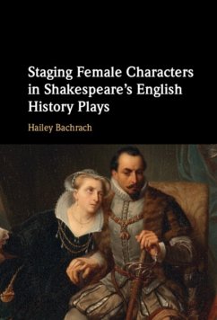 Staging Female Characters in Shakespeare's English History Plays - Bachrach, Hailey (Roehampton University, London)