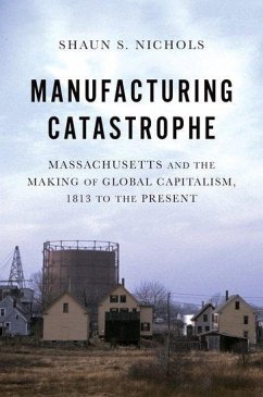 Manufacturing Catastrophe - Nichols, Shaun S. (Assistant Professor of History, Assistant Profess