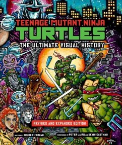 Teenage Mutant Ninja Turtles: The Ultimate Visual History (Revised and Expanded Edition) - Farago, Andrew