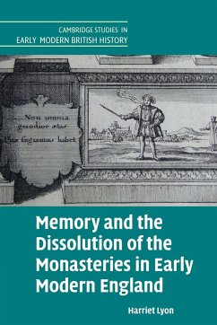 Memory and the Dissolution of the Monasteries in Early Modern England - Lyon, Harriet (University of Cambridge)