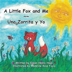 A Little Fox and Me -- Una Zorrita y Yo - Haun, Eileen Henry