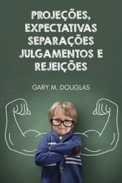 Projeções, Expectativas, Separações, Julgamentos e Rejeições (Portuguese) - Douglas, Gary M.; Heer, Dain