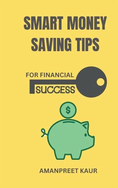 Smart Money Saving Tips for Financial Success - Kaur, Amanpreet