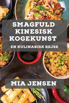 Smagfuld Kinesisk Kogekunst - Jensen, Mia