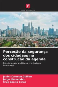 Perceção da segurança dos cidadãos na construção da agenda - Carreón Guillén, Javier;Hernandez, Jorge;García Lirios, Cruz