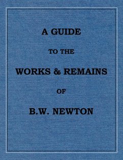 A Guide to the works and remains of Benjamin Wills Newton - Griffiths, Chris W. H.
