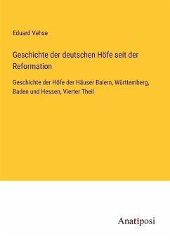 Geschichte der deutschen Höfe seit der Reformation - Vehse, Eduard