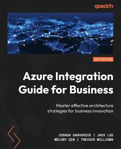 Azure Integration Guide for Business - Garverick, Joshua; Lee, Jack; Qin, Mélony