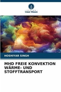 MHD FREIE KONVEKTION WÄRME- UND STOFFTRANSPORT - SINGH, HOSHIYAR