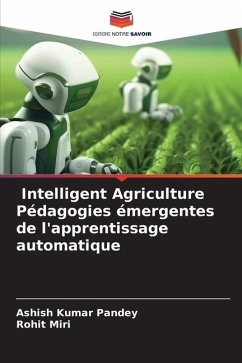 Intelligent Agriculture Pédagogies émergentes de l'apprentissage automatique - Pandey, Ashish Kumar;Miri, Rohit