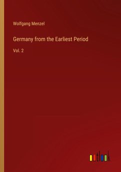 Germany from the Earliest Period - Menzel, Wolfgang