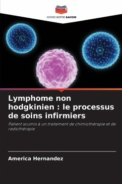 Lymphome non hodgkinien : le processus de soins infirmiers - Hernandez, America