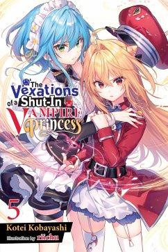 The Vexations of a Shut-In Vampire Princess, Vol. 5 (light novel) - Kobayashi, Kotei