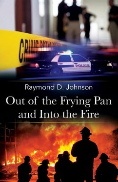 Out of the Frying Pan and Into the Fire - Johnson, Raymond D.
