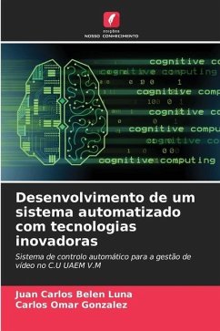 Desenvolvimento de um sistema automatizado com tecnologias inovadoras - Belen Luna, Juan Carlos;González, Carlos Omar