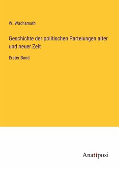 Geschichte der politischen Parteiungen alter und neuer Zeit - Wachsmuth, W.