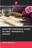 QUESTÕES PROFESSOR-ALUNO NA OBRA &quote;MAKORIM UL-AKHLOQ&quote;