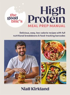 The Good Bite's High Protein Meal Prep Manual - Kirkland, Niall; Bite, The Good