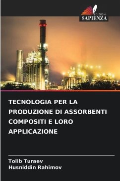 TECNOLOGIA PER LA PRODUZIONE DI ASSORBENTI COMPOSITI E LORO APPLICAZIONE - Turaev, Tolib;Rahimov, Husniddin