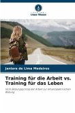 Training für die Arbeit vs. Training für das Leben