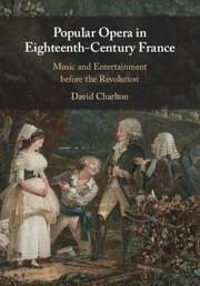 Popular Opera in Eighteenth-Century France - Charlton, David