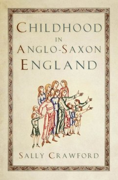 Childhood in Anglo-Saxon England - Crawford, Sally