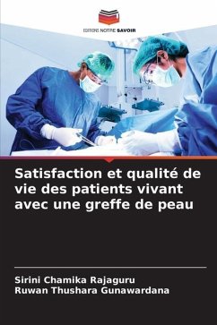 Satisfaction et qualité de vie des patients vivant avec une greffe de peau - Rajaguru, Sirini Chamika;Gunawardana, Ruwan Thushara