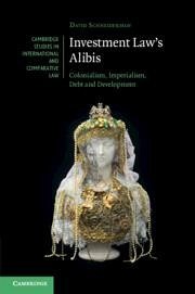 Investment Law's Alibis - Schneiderman, David (University of Toronto)