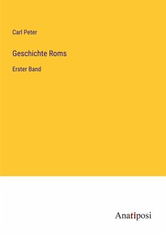 Geschichte Roms - Peter, Carl