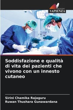 Soddisfazione e qualità di vita dei pazienti che vivono con un innesto cutaneo - Rajaguru, Sirini Chamika;Gunawardana, Ruwan Thushara