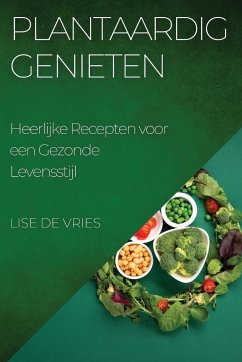 Plantaardig Genieten - de Vries, Lise