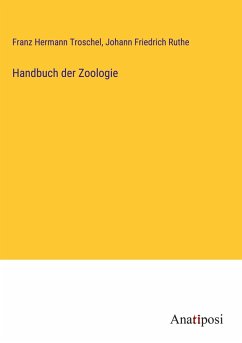 Handbuch der Zoologie - Troschel, Franz Hermann; Ruthe, Johann Friedrich
