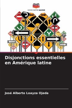 Disjonctions essentielles en Amérique latine - Loayza Ojeda, José Alberto