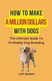 How To Make A Million Dollars With Dogs