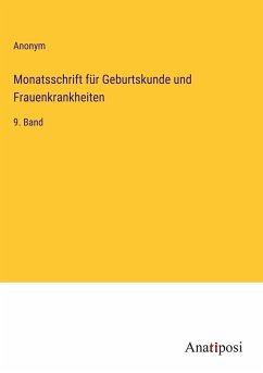 Monatsschrift für Geburtskunde und Frauenkrankheiten - Anonym