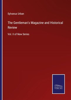 The Gentleman's Magazine and Historical Review - Urban, Sylvanus