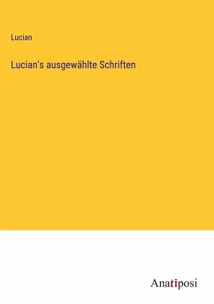 Lucian's ausgewählte Schriften - Lucian