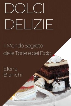 Dolci Delizie - Bianchi, Elena