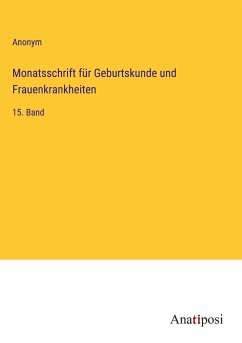 Monatsschrift für Geburtskunde und Frauenkrankheiten - Anonym