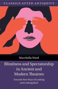 Blindness and Spectatorship in Ancient and Modern Theatres - Ward, Marchella (The Open University, Milton Keynes)