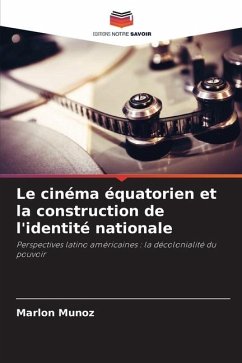 Le cinéma équatorien et la construction de l'identité nationale - Muñoz, Marlon