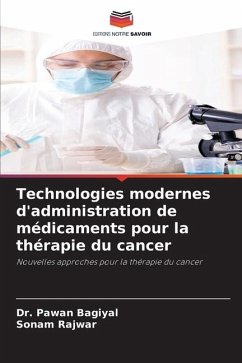 Technologies modernes d'administration de médicaments pour la thérapie du cancer - Bagiyal, Dr. Pawan;Rajwar, Sonam